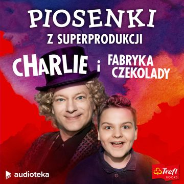 Charlie i Fabryka Czekolady. Piosenki z superprodukcji audiobook, Michał Rusinek