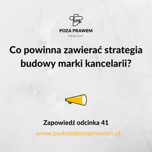 Co powinna zawierać strategia budowy marki kancelarii? Zapowiedź odcinka 41, Jerzy Rajkow-KrzywickiSzymon Kwiatkowski