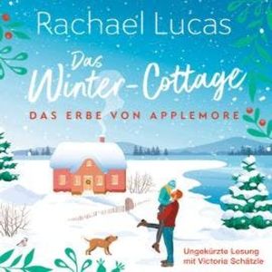 Das Winter-Cottage - Das Erbe von Applemore, Band 1 (Ungekürzt), Rachael Lucas