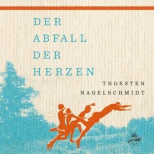 Der Abfall der Herzen, Thorsten Nagelschmidt