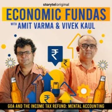 Economic Fundas Episode 2 - Goa and the Income Tax Refund: Mental Accounting audiobook, Amit Varma