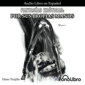 Por sus Propias Manos (Fantasías Eróticas), Hans Trujillo