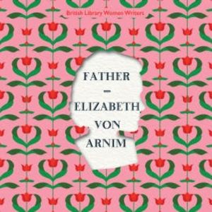 Father, Elizabeth von Arnim