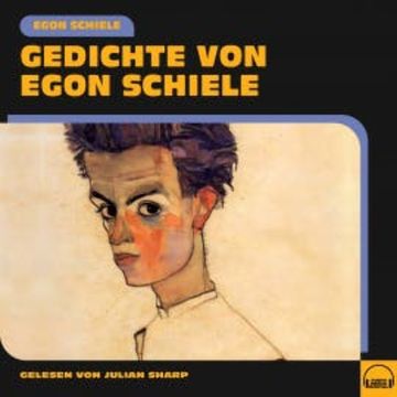 Gedichte von Egon Schiele audiobook, Egon Schiele
