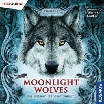 Geheimnis der Schattenwölfe - Moonlight Wolves, Band 1 (ungekürzt) audiobook, Charly Art