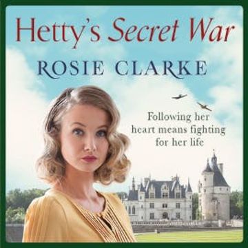 Hetty's Secret War audiobook, Rosie Clarke