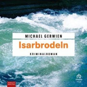 Isarbrodeln audiobook, Michael Gerwien
