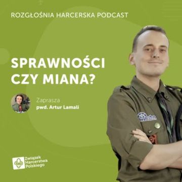Jacek Grzebielucha: Czy dorośli mają co robić w harcerstwie? | Rozgłośnia Harcerska Podcast audiobook, Julia Czekalska