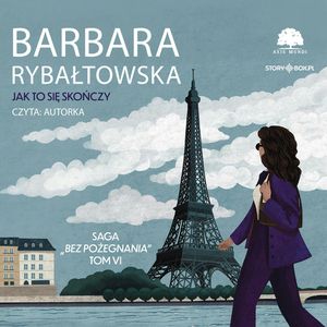 Saga BEZ POŻEGNANIA. Tom 6. Jak to się skończy, Barbara Rybałtowska