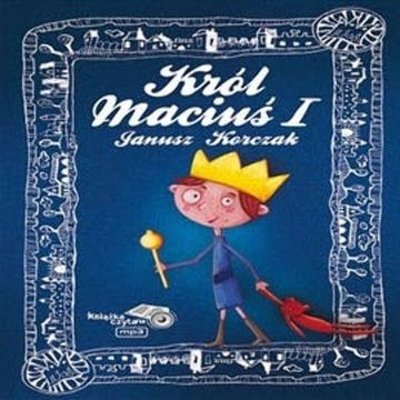 Król Maciuś Pierwszy audiobook, Janusz Korczak