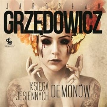 Księga jesiennych demonów audiobook, Jarosław Grzędowicz