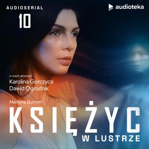 Księżyc w lustrze. Odcinek 10, Martyna Butrym