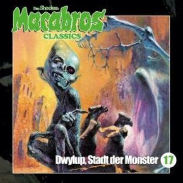 Macabros - Classics, Folge 17: Dwylup, Stadt der Monster audiobook, Dan Shocker, Markus Winter