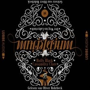 Der Weg ins Labyrinth (Magisterium 1), Cassandra Clare, Holly Black