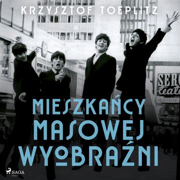 Mieszkańcy masowej wyobraźni audiobook, Krzysztof Toeplitz