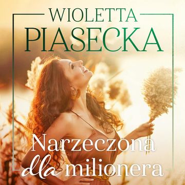 Narzeczona dla milionera audiobook, Wioletta Piasecka