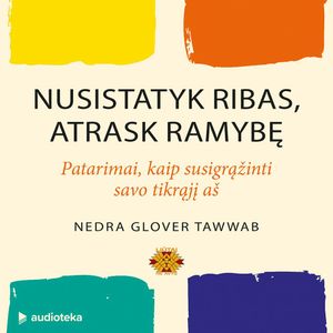 NUSISTATYK RIBAS, ATRASK RAMYBĘ: patarimai, kaip susigrąžinti savo tikrąjį aš, Nedra Glower Tawwab