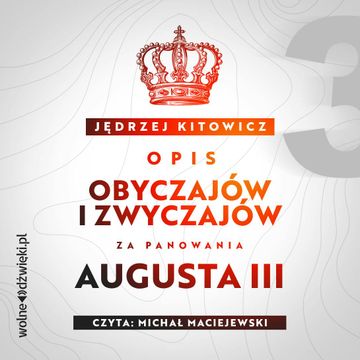 Opis obyczajów i zwyczajów za panowania Augusta III. Tom III audiobook, Jędrzej Kitowicz