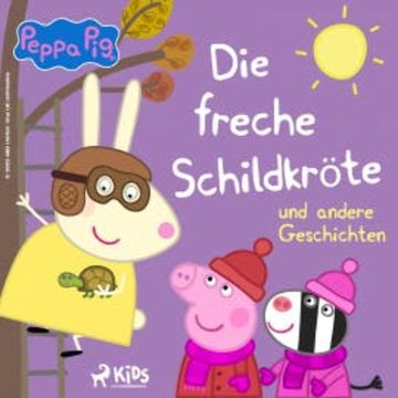 Peppa Wutz - Die freche Schildkröte und andere Geschichten audiobook, Neville Astley