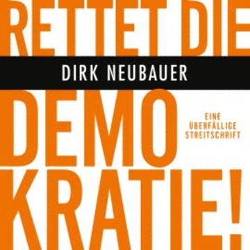 Rettet die Demokratie! audiobook, Dirk Neubauer