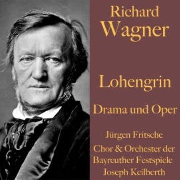 Richard Wagner: Lohengrin -  Drama und Oper audiobook, Richard Wagner