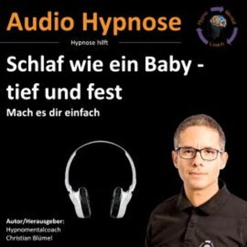 Schlaf wie ein Baby - tief und fest audiobook, Christian Blümel