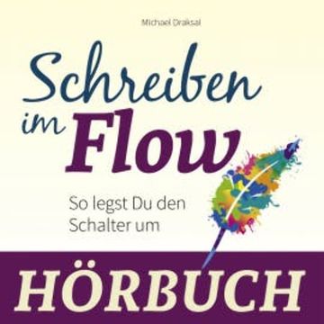 Schreiben im Flow audiobook, Michael Draksal