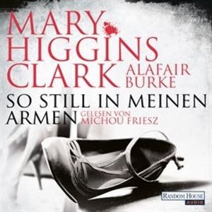So still in meinen Armen (Laurie Moran 2), Alafair Burke, Mary Higgins Clark, Random House