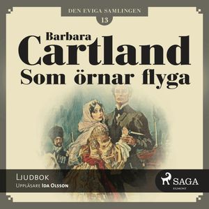 Som örnar flyga (Den eviga samlingen 13), Barbara Cartland