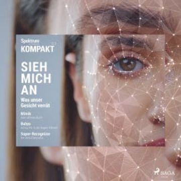 Spektrum Kompakt: Sieh mich an - Was unser Gesicht verrät audiobook, Spektrum Kompakt
