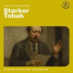Starker Tobak, Anton Tschechow