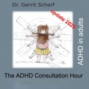 The ADHD Consultation Hour, ADHD in Adults, Update 2025, Dr. Gerrit Scherf