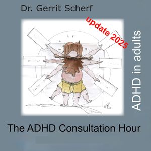 The ADHD Consultation Hour, ADHD in Adults, Update 2025, Dr. Gerrit Scherf