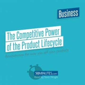 The Competitive Power of the Product Lifecycle audiobook, 50minutes