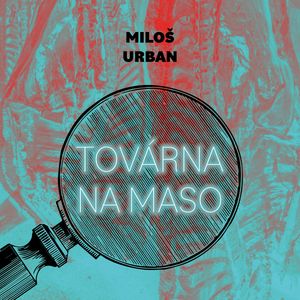 Továrna na maso, Miloš Urban