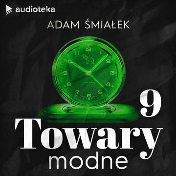 Towary modne. Jadowite wskazówki budzika audiobook, Adam Śmiałek