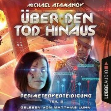 Über den Tod hinaus - Perimeterverteidigung, Teil 2 (Ungekürzt) audiobook, Michael Atamanov