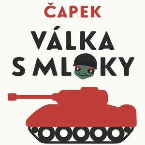 Válka s mloky, Karel Čapek