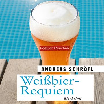 Weißbier-Requiem audiobook, Andreas Schröfl