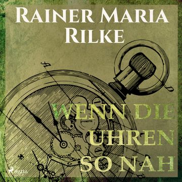 Wenn die Uhren so nah audiobook, Rainer Marie Rilke