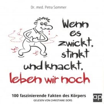 Wenn es zwickt, stinkt und knackt, leben wir noch audiobook, Dr. med. Petra Sommer