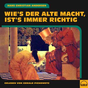 Wie's der Alte macht, ist's immer richtig, Hans Christian Andersen