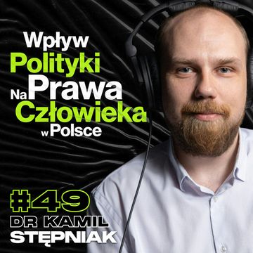 Wpływ Polityki Na Prawo, Demokracja, Konstytucja, Sądy, Aborcja, Wolność Słowa - dr Kamil Stępniak #49 audiobook, Przemek Górczyk