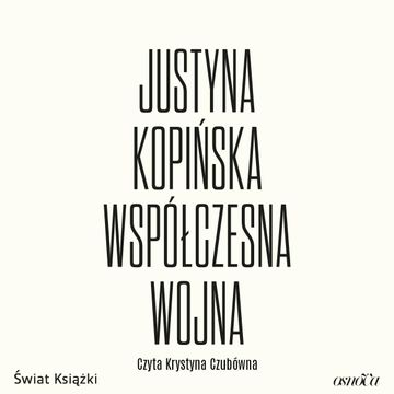 Współczesna wojna audiobook, Justyna Kopińska