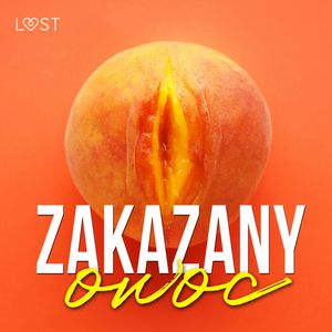 Zakazany owoc – 8 opowiadań erotycznych, LUST authors