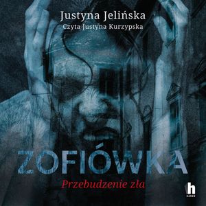 Zofiówka. Przebudzenie zła, Justyna Jelińska