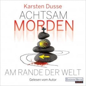 Achtsam morden am Rande der Welt (3), Karsten Dusse