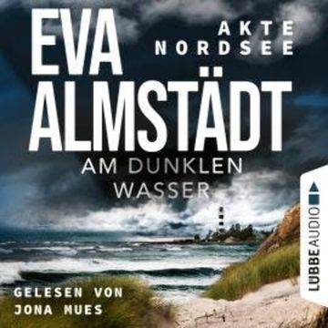 Am dunklen Wasser - Akte Nordsee, Teil 1 (Ungekürzt) audiobook, Eva Almstädt