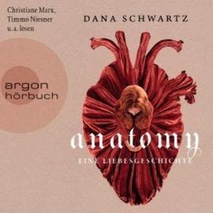 Anatomy - Eine Liebesgeschichte (Ungekürzte Lesung), Dana Schwartz