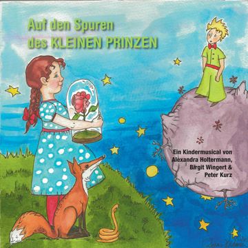Auf den Spuren des kleinen Prinzen audiobook, Peter Kurz, Schüler der Pestalozzischule Stutensee